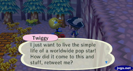 Twiggy: I just want to live the simple life of a worldwide pop star! How did it come to this stuff, retweet me?