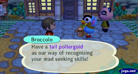 Broccolo: Have a tall poltergoid as our way of recognizing your mad seeking skills!
