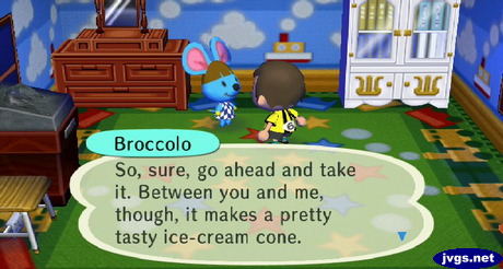 Broccolo: So, sure, go ahead and take it. Between you and me, though, it makes a pretty tasty ice-cream cone.