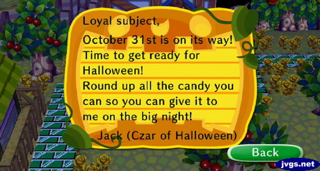 Loyal subject, Round up all the candy you can so you can give it to me on the big night! -Jack