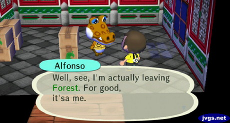 Alfonso: Well, see, I'm actually leaving Forest. For good, it'sa me.