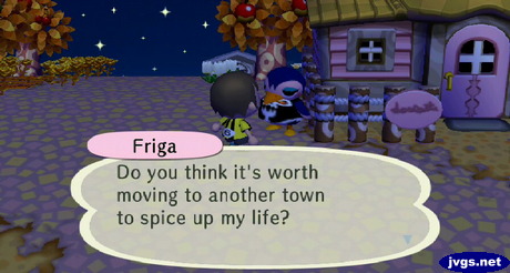 Friga: Do you think it's worth moving to another town to spice up my life?