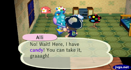 Alli: No! Wait! Here, I have candy! You can take it, graaagh!