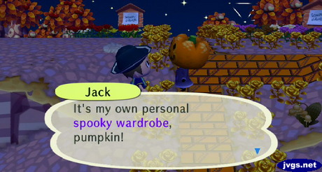 Jack: It's my own personal spooky wardrobe, pumpkin!