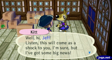 Kitt: Listen, this will come as a shock to you, I'm sure, but I've got some big news!