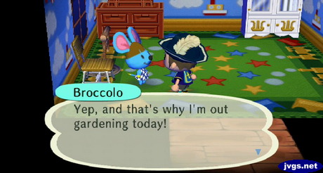 Broccolo: Yep, and that's why I'm out gardening today!