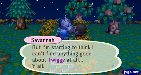Savannah: But I'm starting to think I can't find anything good about Twiggy at all... Y'all.