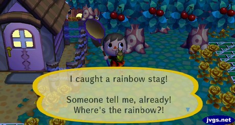 I caught a rainbow stag! Someone tell me, already! Where's the rainbow?!