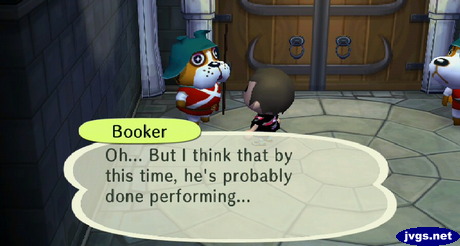 Booker: Oh... But I think that by this time, he's probably done performing...