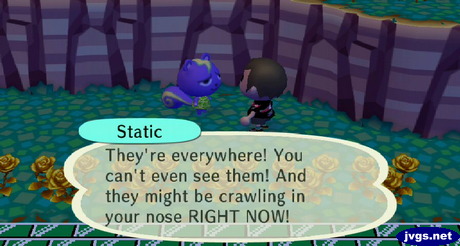 Static: They're everywhere! You can't even see them! And they might be crawling in your nose RIGHT NOW!