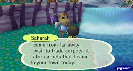 Saharah: I came from far away. I wish to trade carpets. It is for carpets that I came to your town today.
