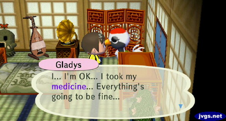 Gladys: I...I'm OK... I took my medicine... Everything's going to be fine...