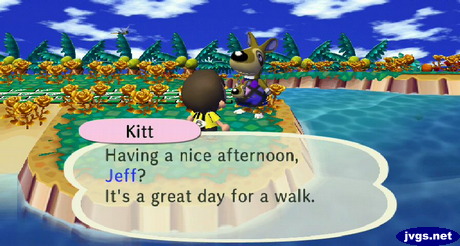 Kitt: Having a nice afternoon, Jeff? It's a great day for a walk.