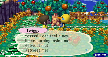 Twiggy: Yessss! I can feel a new flame burning inside me! Retweet me! Retweet me!