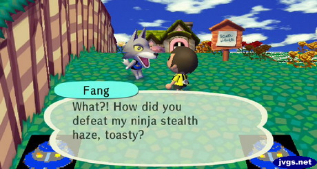 Fang: What?! How did you defeat my ninja stealth haze, toasty?