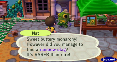 Nat: Sweet buttery monarchy! However did you manage to find a rainbow stag? It's RARER than rare!