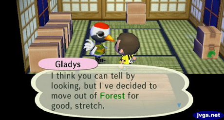 Gladys: I think you can tell by looking, but I've decided to move out of Forest for good, stretch.