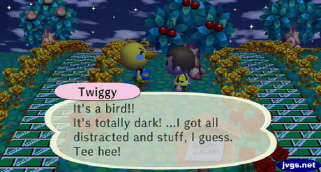 Twiggy: It's a bird!! It's totally dark! ...I got all distracted and stuff, I guess. Tee hee!