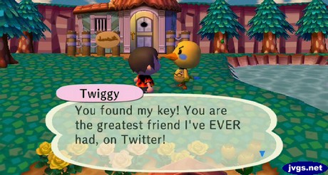 Twiggy: You found my key! You are the greatest friend I've EVER had, on Twitter!