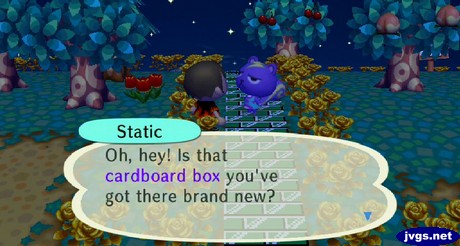 Static: Oh, hey! Is that cardboard box you've got there brand new?