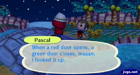 Pascal: When a red door opens, a green door closes, maaan. I looked it up.