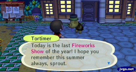 Tortimer: Today is the last Fireworks Show of the year! I hope you remember this summer always, sprout.