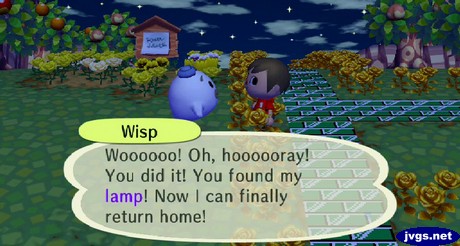 Wisp: Woooooo! Oh, hoooooray! You did it! You found my lamp! Now I can finally return home!