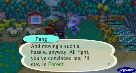 Fang: And moving's such a hassle, anyway. All right, you've convinced me. I'll stay in Forest!