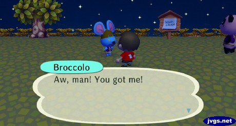 Broccolo: Aw, man! You got me!