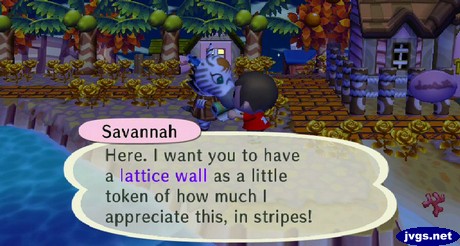 Savannah: Here. I want you to have a lattice wall as a little token of how much I appreciate this, in stripes!