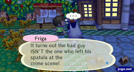 Friga: It turns out the bad guy ISN'T the one who left his spatula at the crime scene!