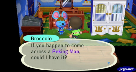 Broccolo: If you happen to come across a Peking Man, could I have it?