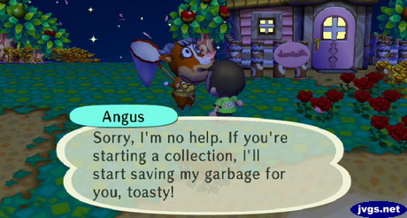 Angus: Sorry, I'm no help. If you're starting a collection, I'll start saving my garbage for you, toasty!