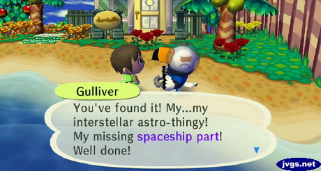 Gulliver: You've found it! My...my interstellar astro-thingy! My missing spaceship part! Well done!