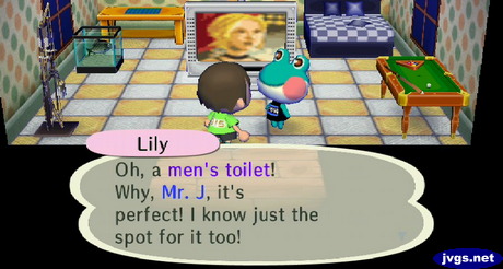 Lily: Oh, a men's toilet! Why, Mr. J, it's perfect! I know just the spot for it too!