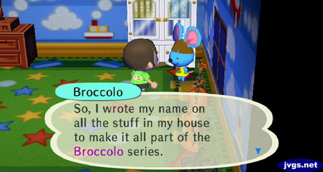Broccolo: So, I wrote my name on all the stuff in my house to make it all part of the Broccolo series.