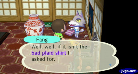 Fang: Well, well, if it isn't the bad plaid shirt I asked for.