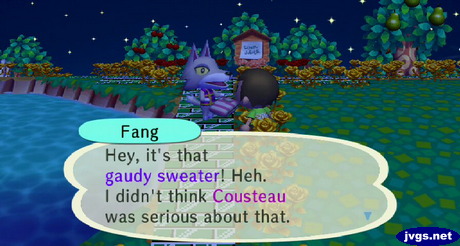 Fang: Hey, it's that gaudy sweater! Heh. I didn't think Cousteau was serious about that.