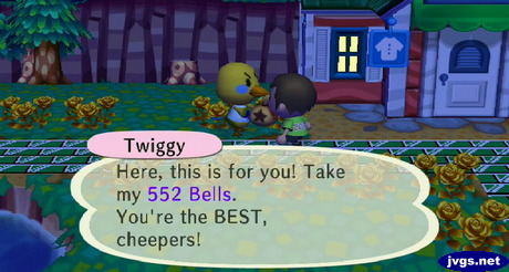 Twiggy: Here, this is for you! Take my 552 bells. You're the BEST, cheepers!