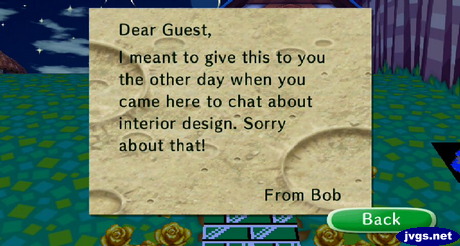 Dear Guest, I meant to give this to you the other day when you came here to chat. Sorry about that! -From Bob