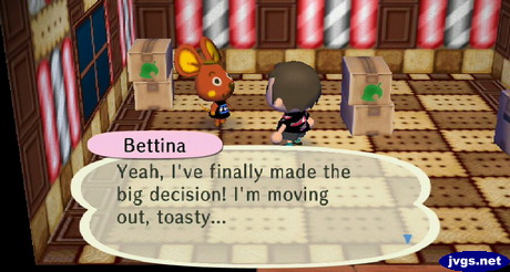 Bettina: Yeah, I've finally made the big decision! I'm moving out, toasty...