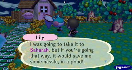 Lily: I was going to take it to Saharah, but if you're going that way, it would save me some hassle, in a pond!
