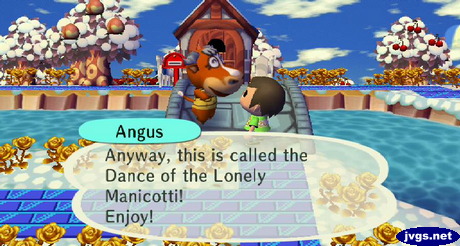 Angus: Anyway, this is called the Dance of the Lonely Manicotti! Enjoy!