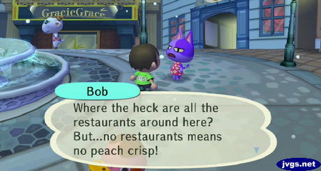 Bob: Where the heck are all the restaurants around here? But...no restaurants means no peach crisp!