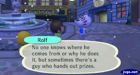 Rolf: No one knows where he comes from or why he does it, but sometimes there's a guy who hands out prizes.