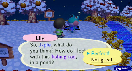 Lily: So, J-pie, what do you think? How do I look with this fishing rod, in a pond?