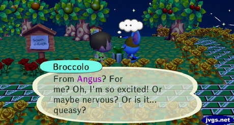 Broccolo: From Angus? For me? Oh, I'm so excited! Or maybe nervous? Or is it... queasy?