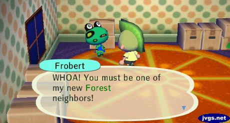 Frobert: WHOA! You must be one of my new Forest neighbors!