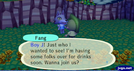 Fang: Boy J! Just who I wanted to see! I'm having some folks over for drinks soon. Wanna join us?