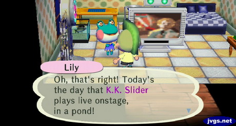 Lily: Oh, that's right! Today's the day that K.K. Slider plays live onstage, in a pond!